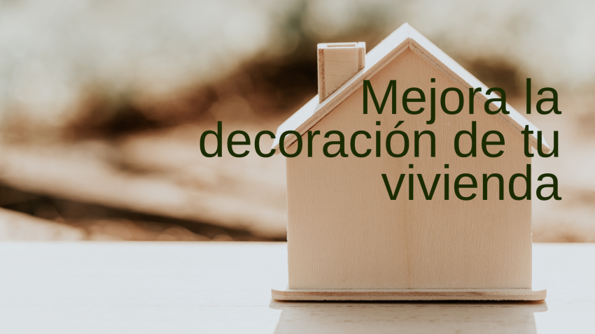 Cómo mejorar la decoración de tu vivienda